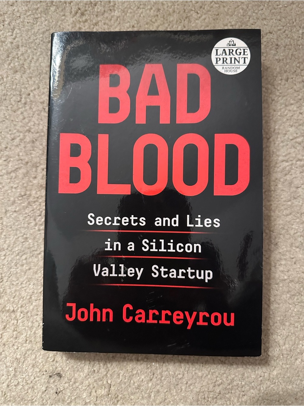 Bad Blood Secrets and Lies in a Silicon Valley by John Carreyrou - Large Print!
